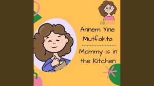 annem yine mutfakta mommy is in